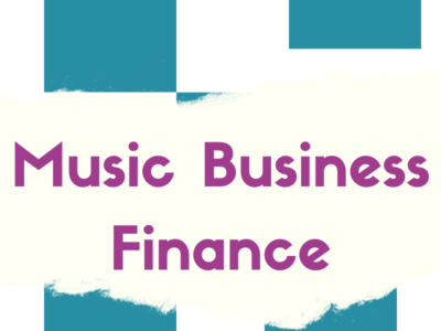 Module 10: Music Business Finance, Entrepreneurship & Funding